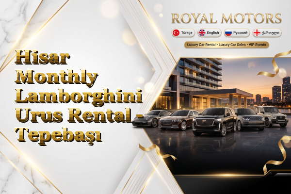 Hisar Monthly Lamborghini Urus Rental - Tepebaşı