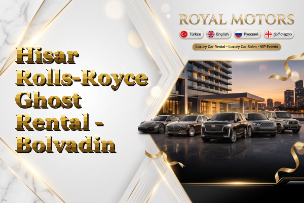 Hisar Rolls-Royce Ghost Rental - Bolvadin