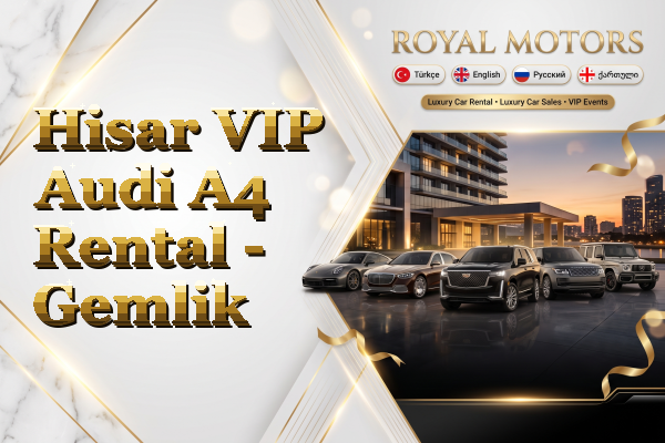 Hisar VIP Audi A4 Rental - Gemlik