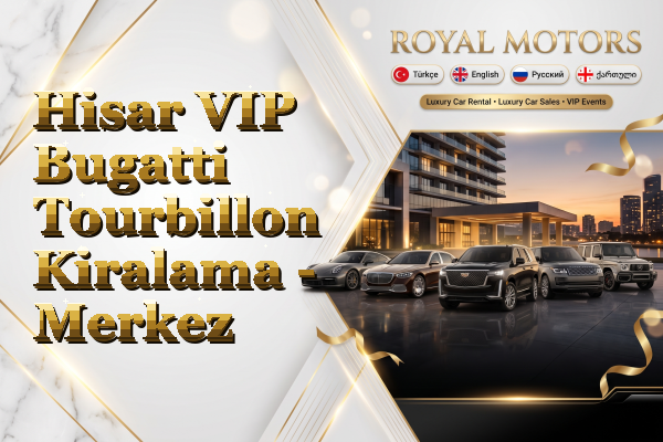 Hisar VIP Bugatti Tourbillon Kiralama - Merkez