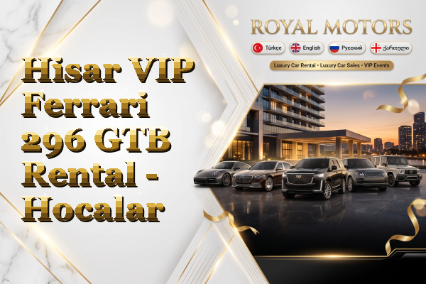 Hisar VIP Ferrari 296 GTB Rental - Hocalar