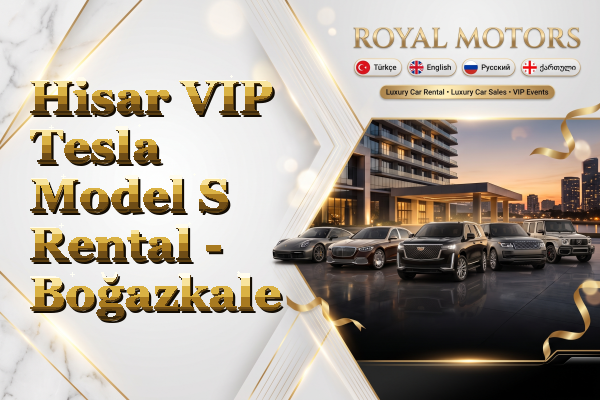 Hisar VIP Tesla Model S Rental - Boğazkale