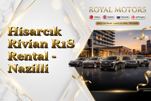 Hisarcık Rivian R1S Rental - Nazilli