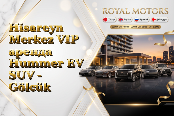 Hisareyn Merkez VIP аренда Hummer EV SUV - Gölcük