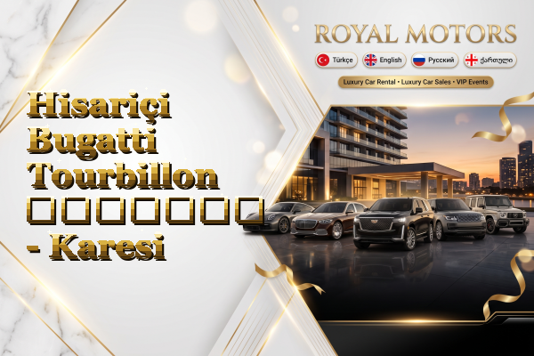 Hisariçi Bugatti Tourbillon გაყიდვა - Karesi