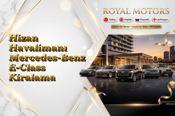 Hizan Havalimanı Mercedes-Benz E-Class Kiralama