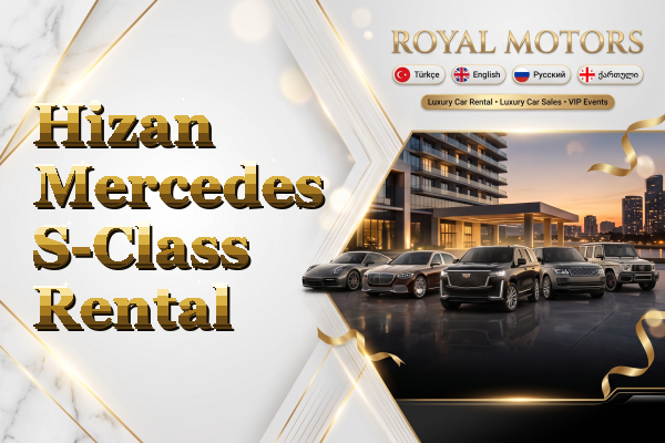 Hizan Mercedes S-Class Rental