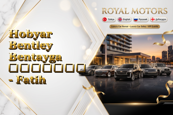 Hobyar Bentley Bentayga გაყიდვა - Fatih