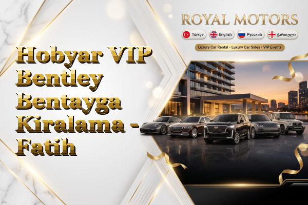 Hobyar VIP Bentley Bentayga Kiralama - Fatih