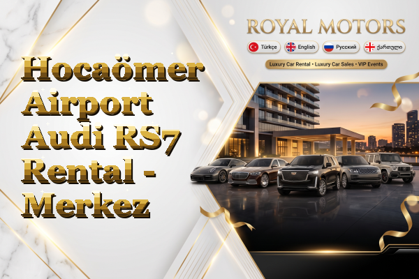 Hocaömer Airport Audi RS7 Rental - Merkez