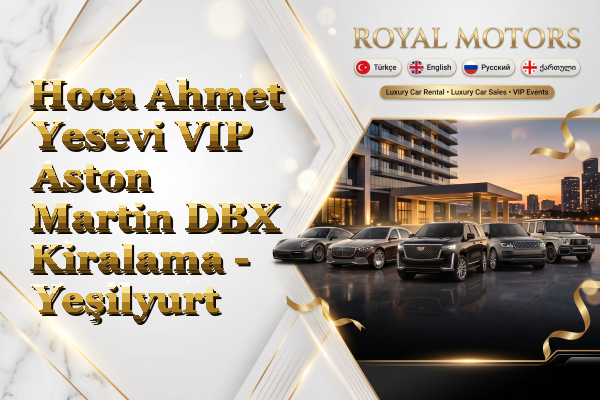 Hoca Ahmet Yesevi VIP Aston Martin DBX Kiralama - Yeşilyurt