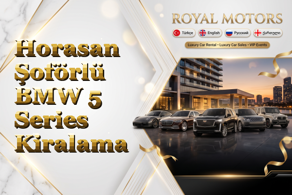Horasan Şoförlü BMW 5 Series Kiralama