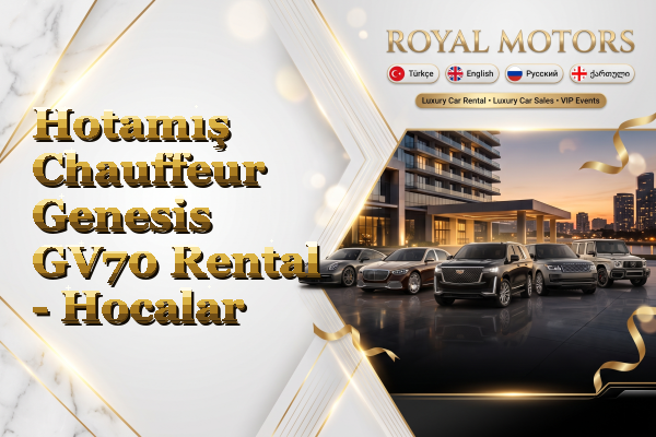 Hotamış Chauffeur Genesis GV70 Rental - Hocalar