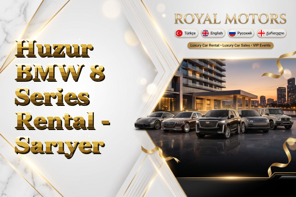 Huzur BMW 8 Series Rental - Sarıyer