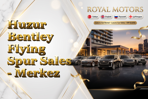 Huzur Bentley Flying Spur Sales - Merkez