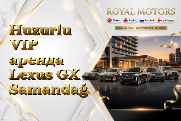 Huzurlu VIP аренда Lexus GX - Samandağ