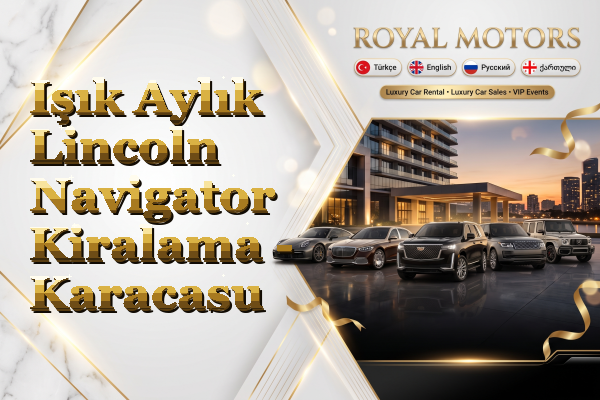 Işık Aylık Lincoln Navigator Kiralama - Karacasu