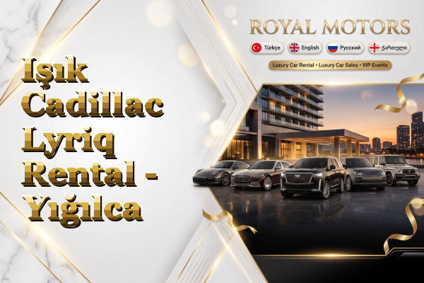 Işık Cadillac Lyriq Rental - Yığılca