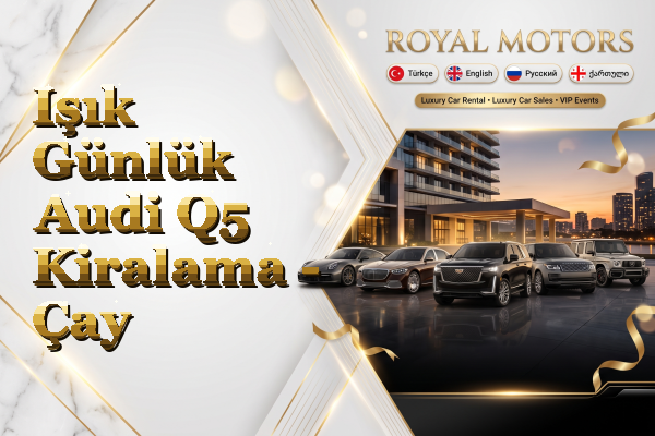 Işık Günlük Audi Q5 Kiralama - Çay