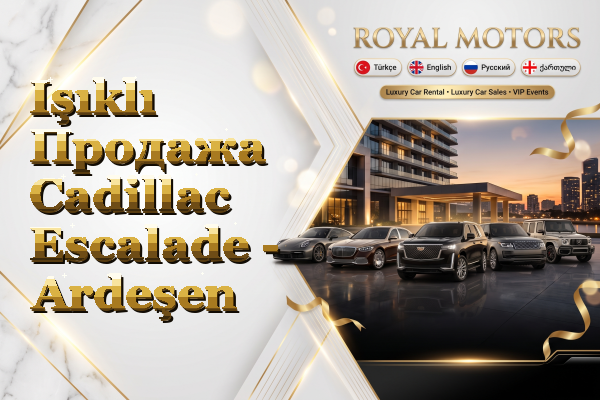 Işıklı Продажа Cadillac Escalade - Ardeşen