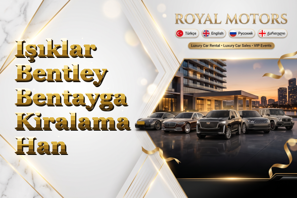 Işıklar Bentley Bentayga Kiralama - Han