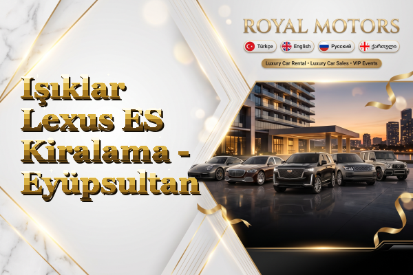 Işıklar Lexus ES Kiralama - Eyüpsultan