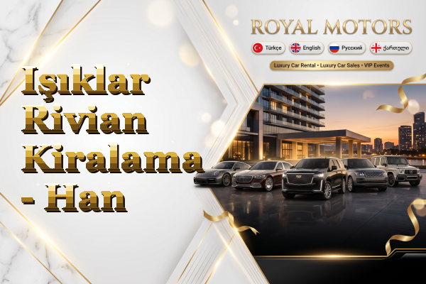 Işıklar Rivian Kiralama - Han