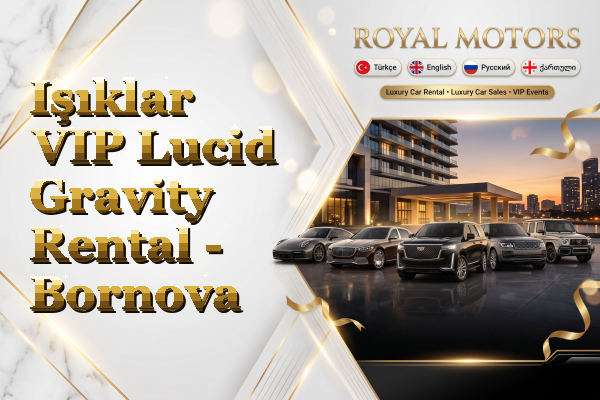 Işıklar VIP Lucid Gravity Rental - Bornova
