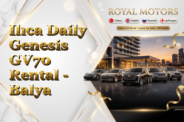 Ilıca Daily Genesis GV70 Rental - Balya