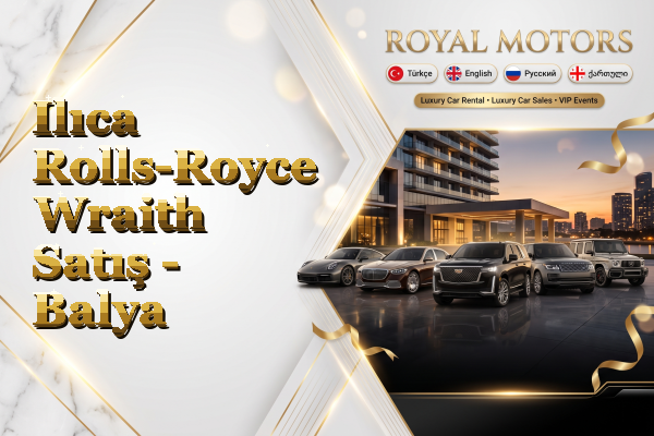 Ilıca Rolls-Royce Wraith Satış - Balya