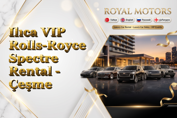 Ilıca VIP Rolls-Royce Spectre Rental - Çeşme