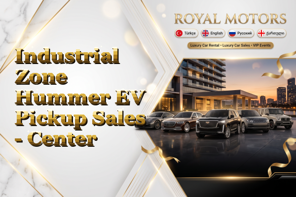 Industrial Zone Hummer EV Pickup Sales - Center