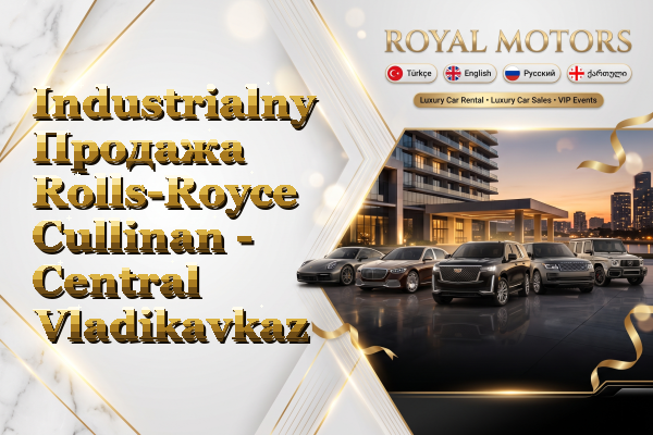 Industrialny Продажа Rolls-Royce Cullinan - Central Vladikavkaz