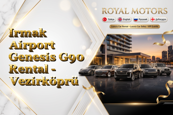 Irmak Airport Genesis G90 Rental - Vezirköprü