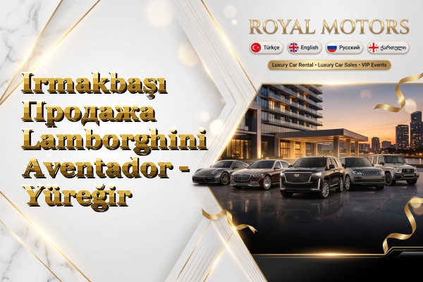 Irmakbaşı Продажа Lamborghini Aventador - Yüreğir