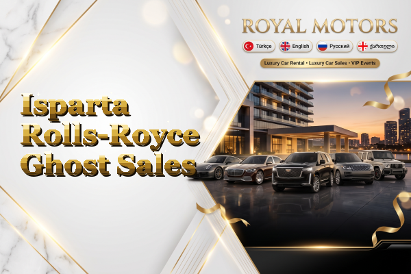 Isparta Rolls-Royce Ghost Sales