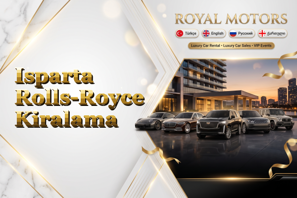 Isparta Rolls-Royce Kiralama