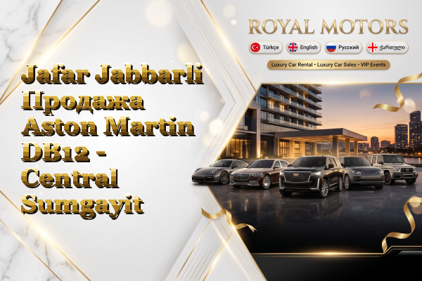 Jafar Jabbarli Продажа Aston Martin DB12 - Central Sumgayit