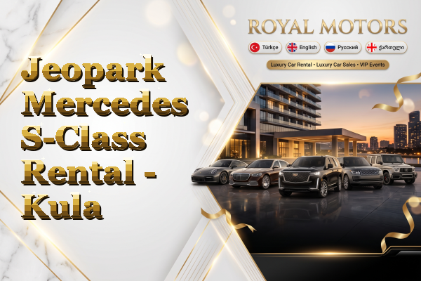 Jeopark Mercedes S-Class Rental - Kula