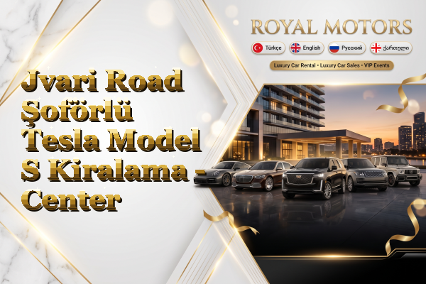 Jvari Road Şoförlü Tesla Model S Kiralama - Center