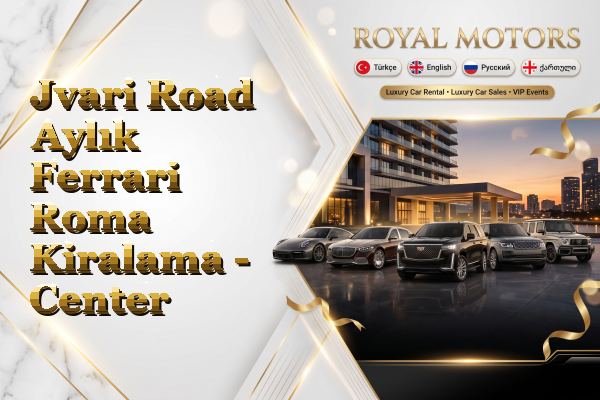 Jvari Road Aylık Ferrari Roma Kiralama - Center