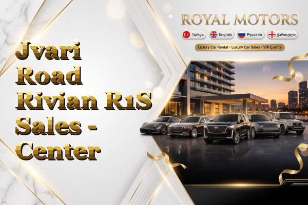 Jvari Road Rivian R1S Sales - Center