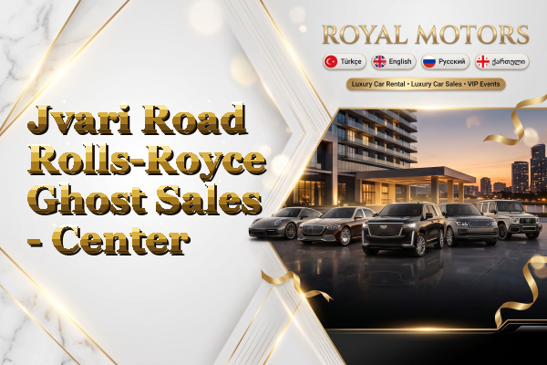 Jvari Road Rolls-Royce Ghost Sales - Center