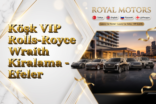 Köşk VIP Rolls-Royce Wraith Kiralama - Efeler