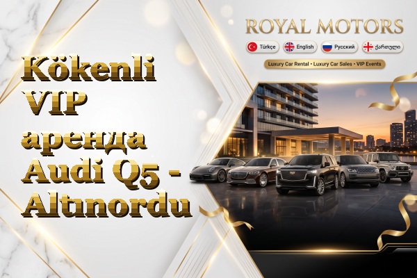 Kökenli VIP аренда Audi Q5 - Altınordu