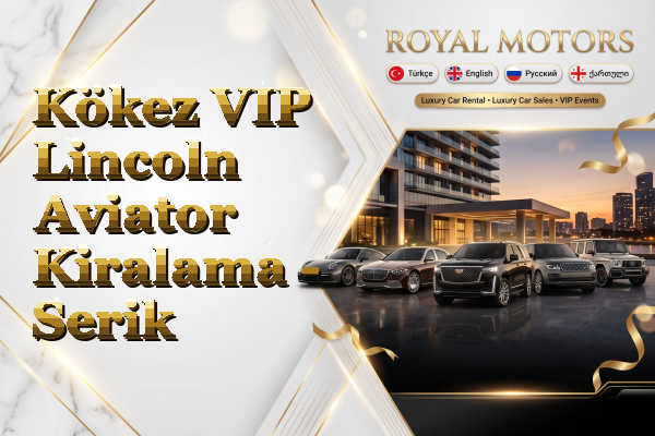 Kökez VIP Lincoln Aviator Kiralama - Serik