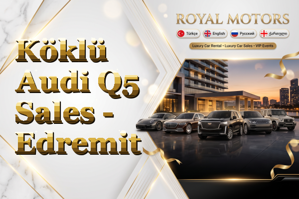 Köklü Audi Q5 Sales - Edremit