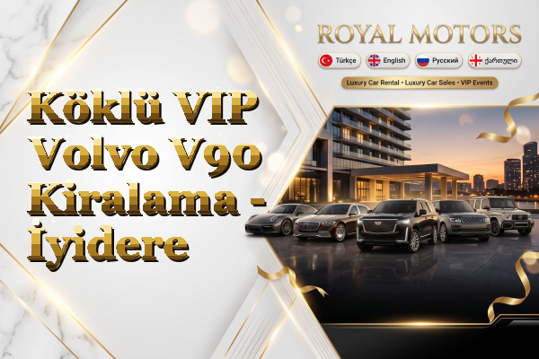 Köklü VIP Volvo V90 Kiralama - İyidere