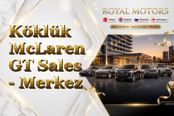 Köklük McLaren GT Sales - Merkez