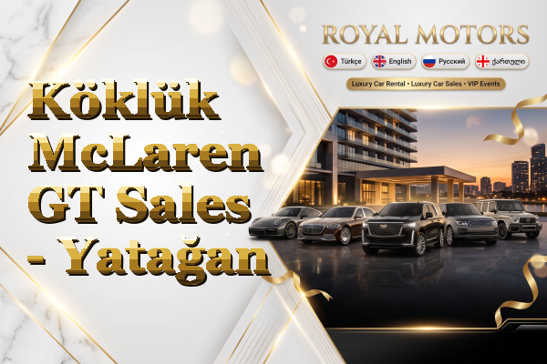 Köklük McLaren GT Sales - Yatağan